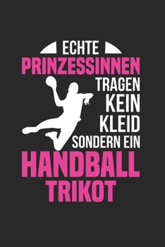 Echte Prinzessinnen Tragen Kein Kleid Sondern Ein Handball Trikot: Din A5 Karos Heft (Kariert) Für Handballerin Handballspieler Handballspielerin | ... Sportler Geschenk Notebook (German Edition)