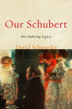 Hardcover Our Schubert: His Enduring Legacy Book