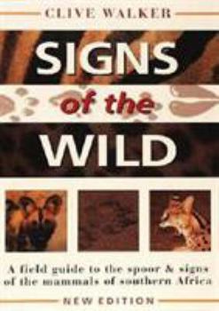 Paperback Signs of the Wild: A Field Guide to the Spoor & Signs of the Mammals of Southern Africa Book
