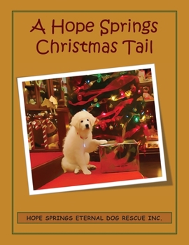 Paperback A Hope Springs Christmas Tail: Hope Springs Eternal Dog Rescue Book