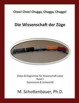 Paperback Choo! Choo! Chugga, Chugga, Chugga! Die Wissenschaft der Züge: Daten & Diagramme für Wissenschaft Labor [German] Book