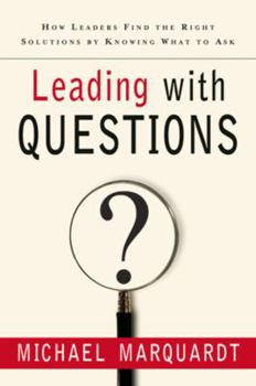 Hardcover Leading with Questions: How Leaders Find the Right Solutions by Knowing What to Ask Book