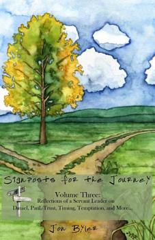 Paperback Signposts for the Journey: VOLUME THREE: Reflections of a servant leader on Daniel, Paul, Trust, Timing, Temptation, and more.... Book