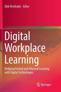 Paperback Digital Workplace Learning: Bridging Formal and Informal Learning with Digital Technologies Book