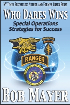 Who Dares Wins: The Green Beret Way to Conquer Fear and Succeed