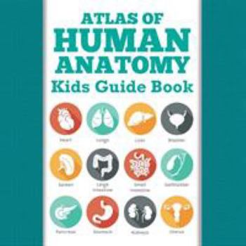 Paperback Atlas Of Human Anatomy: Kids Guide Book