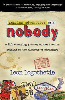 Paperback Amazing Adventures of a Nobody: A Life Changing Journey Across America Relying on the Kindness of Strangers Book