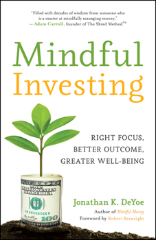 Paperback Mindful Investing: Right Focus, Better Outcome, Greater Well-Being Book