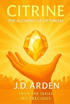 Citrine: The Alchemy of Optimism (My Precious)