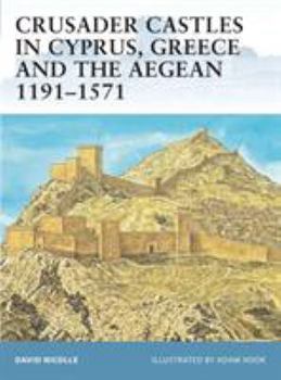 Paperback Crusader Castles in Cyprus, Greece and the Aegean 1191-1571 Book