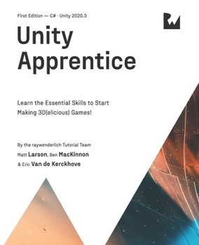 Paperback Unity Apprentice (First Edition): Learn the Essential Skills to Start Making 3D(elicious) Games Book
