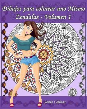 Dibujos para colorear uno Mismo - Zendalas - Volumen 1: Mándalas, Doodles y Tangles entremezclados