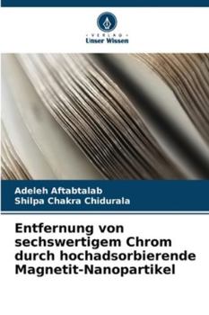 Paperback Entfernung von sechswertigem Chrom durch hochadsorbierende Magnetit-Nanopartikel [German] Book