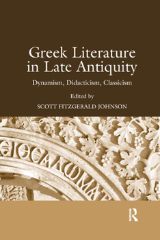 Paperback Greek Literature in Late Antiquity: Dynamism, Didacticism, Classicism Book