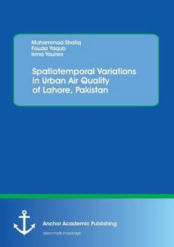 Paperback Spatiotemporal Variations in Urban Air Quality of Lahore, Pakistan Book