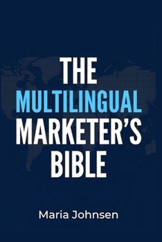 The Multilingual Marketer's Bible