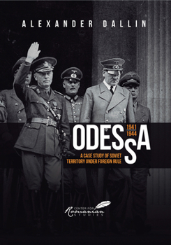 Hardcover Odessa, 1941-1944: A Case Study of Soviet Territory Under Foreign Rule Book