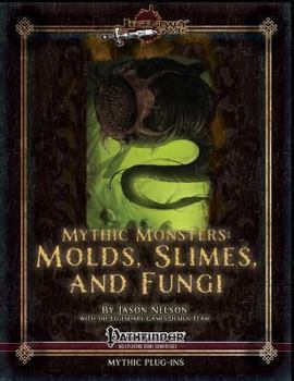 Paperback Mythic Monsters: Molds, Slimes, and Fungi Book