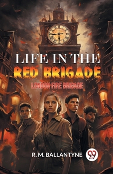 Paperback Life in the Red Brigade London Fire Brigade Book