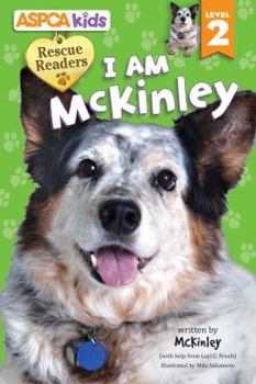 Paperback ASPCA Kids: Rescue Readers: I Am McKinley: Level 2 Book
