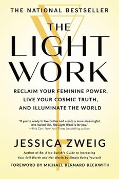 Paperback The Light Work: Reclaim Your Feminine Power, Live Your Cosmic Truth, and Illuminate the World Book