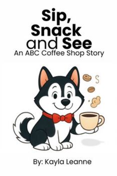 Paperback Sip, Snack and See: An ABC Coffee Shop Story Book