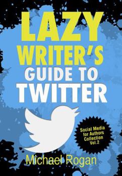 Paperback Lazy Writer's Guide to Twitter Book