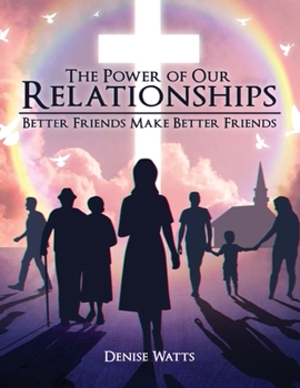 Paperback The Power of Our Relationships: Better Friends Make Better Friends Book