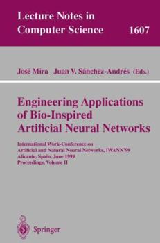 Paperback Engineering Applications of Bio-Inspired Artificial Neural Networks: International Work-Conference on Artificial and Natural Neural Networks, Iwann'99 Book