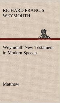 Hardcover Weymouth New Testament in Modern Speech, Matthew Book