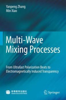 Paperback Multi-Wave Mixing Processes: From Ultrafast Polarization Beats to Electromagnetically Induced Transparency Book