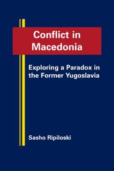 Hardcover Conflict in Macedonia: Exploring a Paradox in the Former Yugoslavia Book