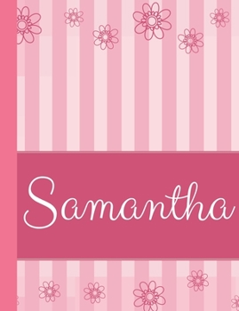 Samantha: Personalized Name College Ruled Notebook Pink Lines and Flowers