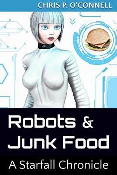 Paperback Robots & Junk Food: A Starfall Chronicle Book