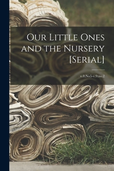Paperback Our Little Ones and the Nursery [serial]; v.8: no5-v.9: no.2 Book