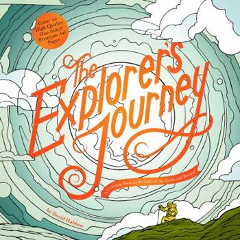 Paperback The Explorer's Journey: A Coloring Book to the Ends of the Earth and Beyond Book