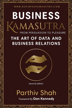 Paperback Business Kamasutra: From Persuasion to Pleasure The Art of Data and Business Relations Book