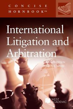 Paperback International Litigation and Arbitration (Concise Hornbook Series) Book