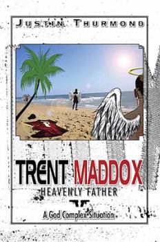 Paperback Trent Maddox: Heavenly Father a God Complex Situation Book