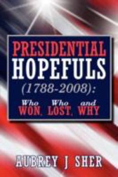 Paperback Presidential Hopefuls (1788-2008): Who Won, Who Lost, and Why Book