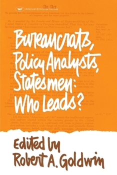 Paperback Bureaucrats, Policy Analysts, Statesmen: Who Leads? Book