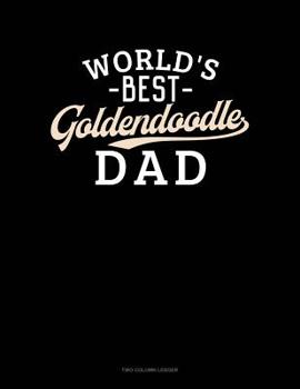 Paperback World's Best Goldendoodle Dad: Two Column Ledger Book