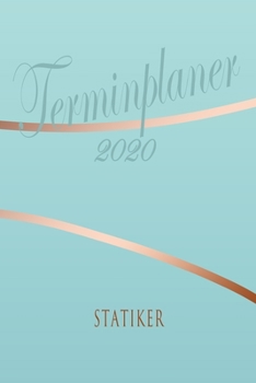 Statiker - Planer 2020: Terminplaner für  Statiker - Organizer für 2020, Businessplaner, Berufskalender, Arbeitsplaner, Aufgabenplaner (German Edition)