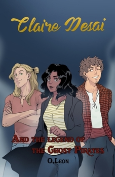 Paperback Claire Desai and The Legend of The Ghost Pirates Book