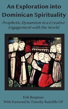 An N Exploration Into Dominican Spirituality: Prophetic Dynamism in a Creative Engagement with the World