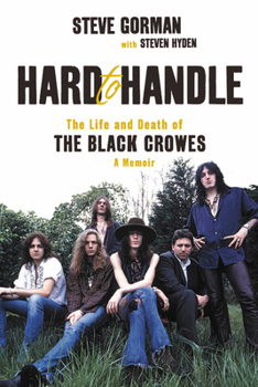 Paperback Hard to Handle: The Life and Death of the Black Crowes--A Memoir Book