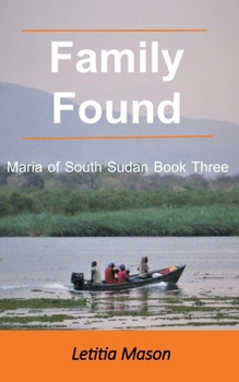 Paperback Family Found: Maria of South Sudan Book Three Book