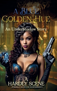 Hardcover A Blue, Golden Hue, An Undershadow Story... Book