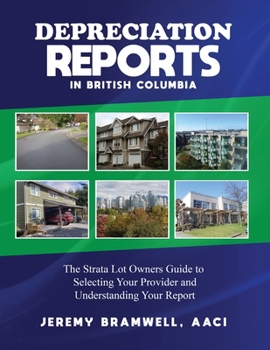 Paperback Depreciation Reports in British Columbia: The Strata Lot Owners Guide to Selecting Your Provider and Understanding Your Report Book