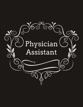 PHYSICIAN ASSISTANT: Funny Office Lined Notebook PA Journal Daily Planner Diary 8.5"x 11" Journal Note book Blank Lined Book